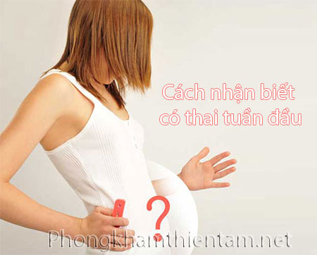 Cách nhận biết có thai tuần đầu
