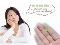 5 chứng bệnh lý nguy hiểm khiến cho khí hư màu xanh như nước mũi