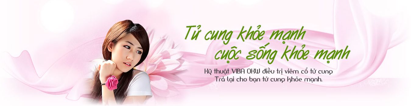 Điều trị viêm cổ tử cung bằng kĩ thuật Viba OKW